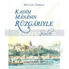 Kadim Mananın Rüzgarıyle | Mustafa Tahralı