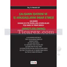 Çalışanın İşvereni ve İş Arkadaşlarını İhbar Etmesi | Mustafa Alp