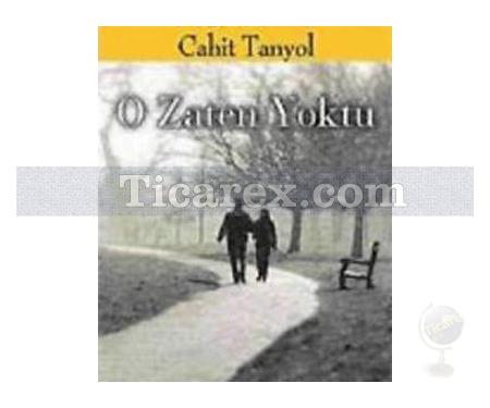 O Zaten Yoktu | Cahit Tanyol - Resim 1