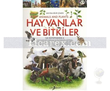 Hayvanlar ve Bitkiler | İlk Kütüphanem 6 | Meltem Bilir Çimen - Resim 1