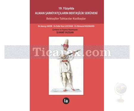 19. Yüzyılda Alman Şarkiyatçıların Bektaşilik Serüveni | Bektaşiler Tahtacılar Kızılbaşlar | Edmund Naumann, Felix Von Luschan, Georg Jakob - Resim 1