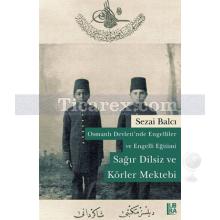 Osmanlı Devleti'nde Engelliler ve Engelli Eğitimi | Sağır Dilsiz ve Körler Mektebi | Sezai Balcı