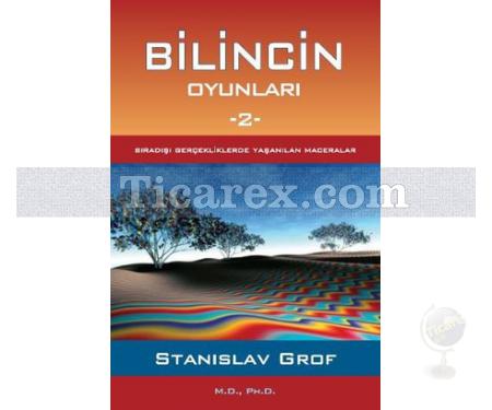 Bilincin Oyunları | Sıradışı Gerçeklerde Yaşanılan Maceralar 2 | Stanislav Grof - Resim 1