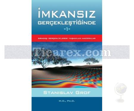 İmkansız Gerçekleştiğinde | Sıradışı Gerçeklerde Yaşanılan Maceralar 1 | Stanislav Grof - Resim 1