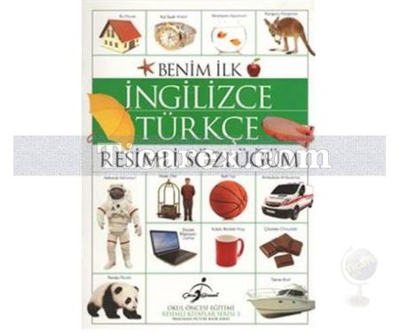 Benim İlk İngilizce Türkçe Resimli Sözlüğüm | Kolektif - Resim 1