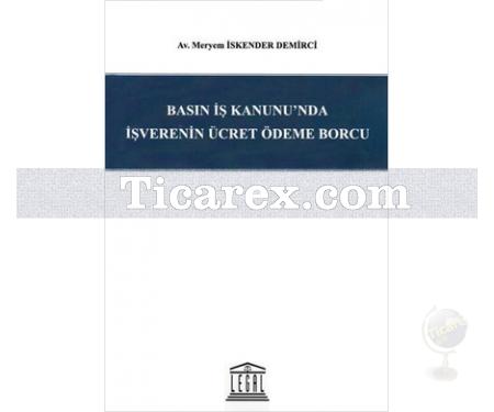 Basın İş Kanunu'nda İşverenin Ücret Ödeme Borcu | Meryem İskender Demirci - Resim 1