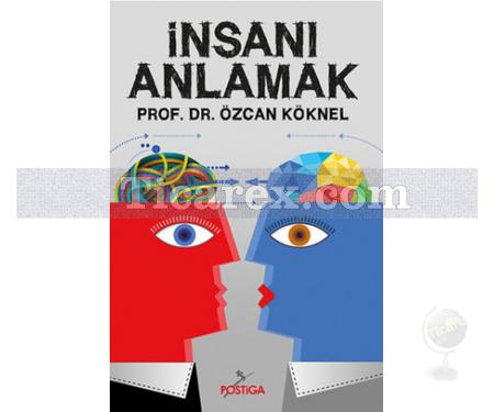 İnsanı Anlamak | Özcan Köknel - Resim 1