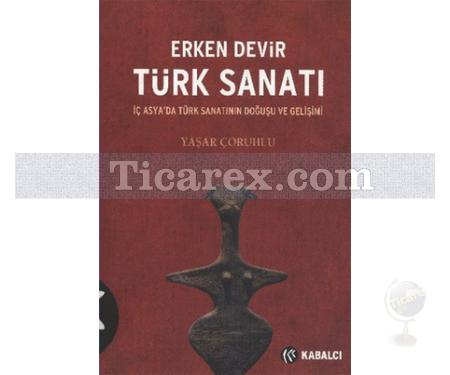 Erken Devir Türk Sanatı | Yaşar Çoruhlu - Resim 1