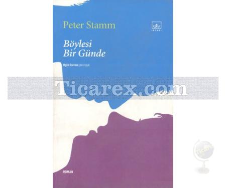 Böylesi Bir Günde | Peter Stamm - Resim 1