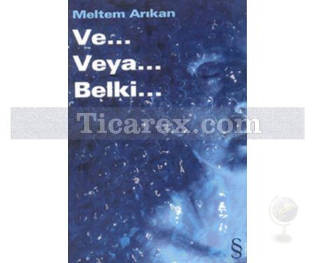 Ve Veya Belki... | Meltem Arıkan - Resim 1