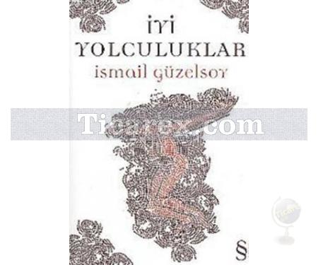 İyi Yolculuklar | İsmail Güzelsoy - Resim 1