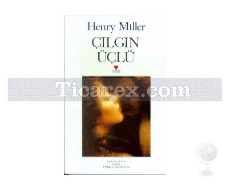 Çılgın Üçlü | Henry Miller - Resim 1