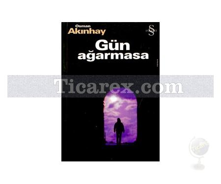 Gün Ağarmasa | Osman Akınhay - Resim 1