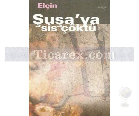 Şuşa'ya Sis Çöktü | Elçin Efendiyef - Resim 1