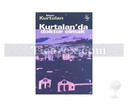 Kurtalan'da Doktor Olmak | İldeniz Kurtulan - Resim 1