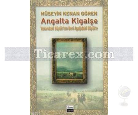 Angalta Kigalşe | Hüseyin Kenan Gören - Resim 1