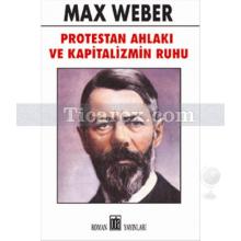 Protestan Ahlakı ve Kapitalizmin Ruhu | Max Weber