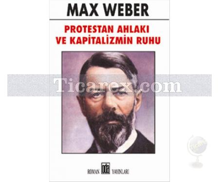 Protestan Ahlakı ve Kapitalizmin Ruhu | Max Weber - Resim 1