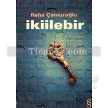 İkiilebir | Reha Çamuroğlu