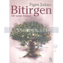 Bitirgen | Figen Şakacı