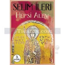 Hepsi Alev | Selim İleri