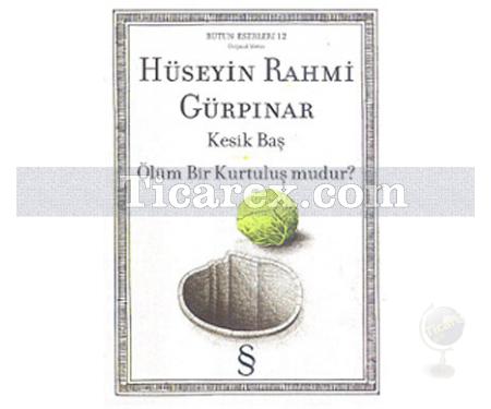 Kesik Baş - Ölüm Bir Kurtuluş mudur? | Hüseyin Rahmi Gürpınar - Resim 1