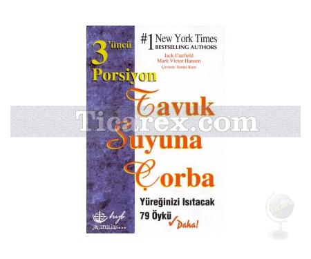 Üçüncü Porsiyon | Tavuk Suyuna Çorba | Jack Canfield, Mark Victor Hansen - Resim 1