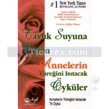 Annelerin Yüreğini Isıtacak Öyküler | Tavuk Suyuna Çorba | Jack Canfield, Mark Victor Hansen