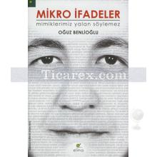 Mikro İfadeler | Oğuz Benlioğlu