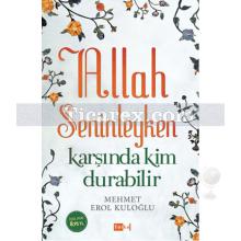 Allah Seninleyken Karşında Kim Durabilir | Mehmet Erol Kuloğlu