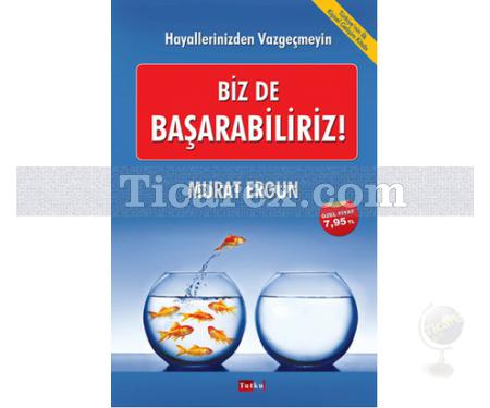 Biz de Başarabiliriz! | Murat Ergun - Resim 1