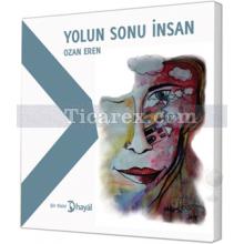 Yolun Sonu İnsan | Ozan Eren