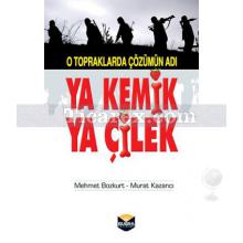 Ya Kemik Ya Çilek | O Topraklarda Çözümün Adı | Mehmet Bozkurt, Murat Kazancı