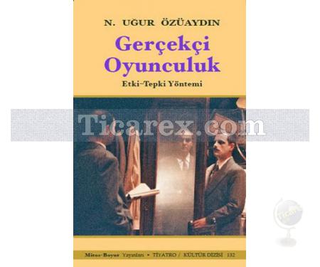 Gerçekçi Oyunculuk | Etki-Tepki Yöntemi | N. Uğur Özüaydın - Resim 1