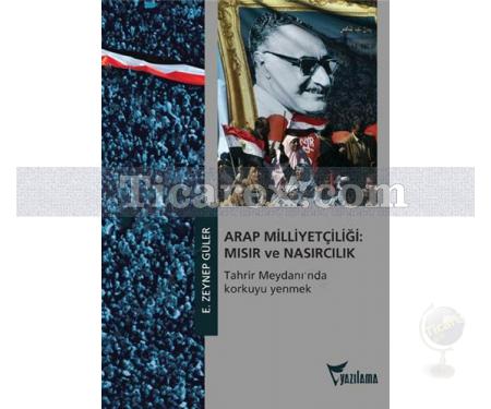 Arap Milliyetçiliği: Mısır ve Nasırcılık | Tahrir Meydanı'nda Korkuyu Yenmek | Zeynep Güler - Resim 1