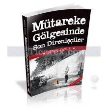 Mütareke Gölgesinde Son Direnişler | Resul Yavuz