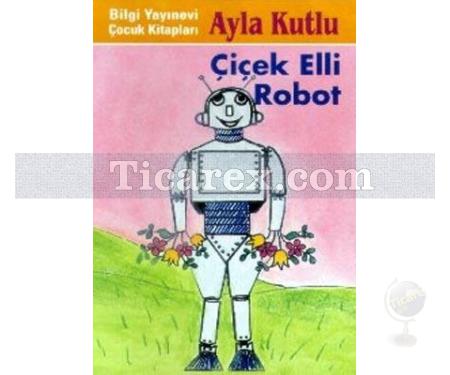 Çiçek Elli Robot | Ayla Kutlu - Resim 1