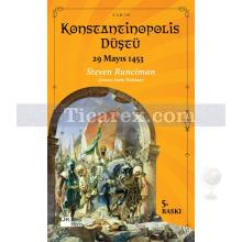 Konstantinapolis Düştü | 29 Mayıs 1453 | Steven Runciman