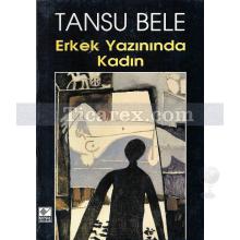 Erkek Yazınında Kadın | Tansu Bele