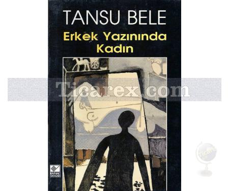 Erkek Yazınında Kadın | Tansu Bele - Resim 1