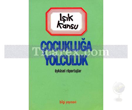 Çocukluğa Yolculuk | Işık Kansu - Resim 1