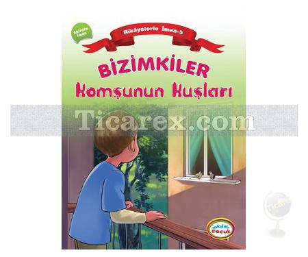 Bizimkiler: Komşunun Kuşları | Hikayelerle İman'ın Esasları 5 - Ahiret Gününe İman | Ayşe Alkan Sarıçiçek - Resim 1