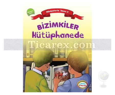 Bizimkiler Kütüphanede | Hikayelerle İman'ın Esasları 3 - Kitaplara İman | Ayşe Alkan Sarıçiçek - Resim 1