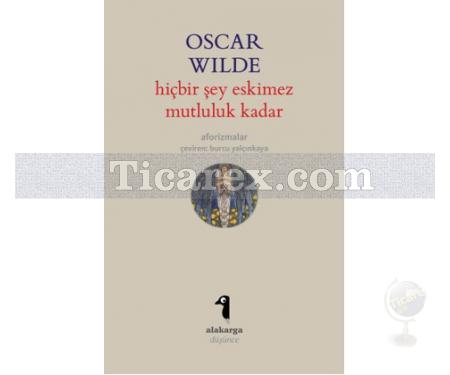 Hiçbir Şey Eskimez Mutluluk Kadar | Aforizmalar | Oscar Wilde - Resim 1