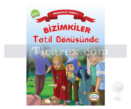 Bizimkiler Tatil Dönüşünde | Hikayelerle İslam'ın Şartları 1 - Kelime-i Şehadet | Ayşe Alkan Sarıçiçek - Resim 1