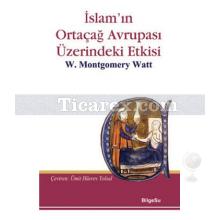 İslam'ın Ortaçağ Avrupası Üzerindeki Etkisi | W. Montgomery Watt