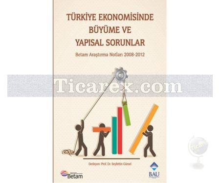 Türkiye Ekonomisinde Büyüme ve Yapısal Sorunlar | Seyfettin Gürsel - Resim 1