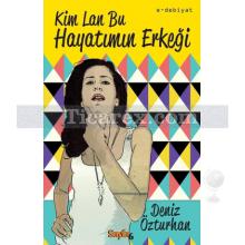 Kim Lan Bu Hayatımın Erkeği | Deniz Özturhan