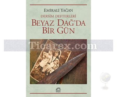 Dersim Defterleri - Beyaz Dağ'da Bir Gün | Emirali Yağan - Resim 1