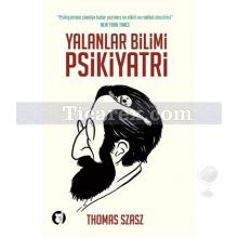 Yalanlar Bilimi Psikiyatri | Thomas Szasz